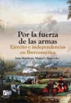por la fuerza de las armas-manuel chust-9788480216289 por la fuerza de las armas-manuel chust-9788480216289
