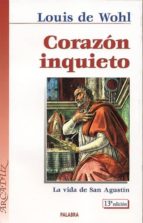 corazon inquieto: la vida de san agustin-louis de wohl-9788482394589 corazon inquieto: la vida de san agustin-louis de wohl-9788482394589
