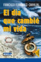 el dia que cambie mi vida-francisco fernandez-carvajal-9788482397689 el dia que cambie mi vida-francisco fernandez-carvajal-9788482397689