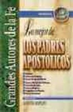 LO MEJOR DE LOS PADRES APOSTOLICOS (GRANDES AUTORES DE LA FE, Nº 1)