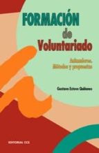 formacion de voluntariado: animadores, metodos y propuestas-gustavo esteve quiñones-9788483168189 formacion de voluntariado: animadores, metodos y propuestas-gustavo esteve quiñones-9788483168189