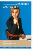 ¿hacemos las paces?: una forma eficaz de resolver conflictos entr e las personas-laura garcia-9788484602989 ¿hacemos las paces?: una forma eficaz de resolver conflictos entr e las personas-laura garcia-9788484602989