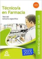 tecnico en farmacia del servicio gallego de salud. test del temario especifico-9788490934289 tecnico en farmacia del servicio gallego de salud. test del temario especifico-9788490934289