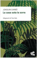 la casa sota la sorra-joaquim carbo-9788492672189 la casa sota la sorra-joaquim carbo-9788492672189