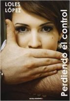 perdiendo el control-loles lopez-9788494206689 perdiendo el control-loles lopez-9788494206689
