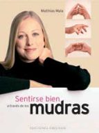 sentirse bien a traves de los mudras-matthias mala-9788497770989 sentirse bien a traves de los mudras-matthias mala-9788497770989