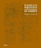 el detalle en la arquitectura contemporanea en madera (incluye cd )-virginia mcleod-9788498014389 el detalle en la arquitectura contemporanea en madera (incluye cd )-virginia mcleod-9788498014389