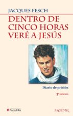 dentro de cinco horas vere a jesus: diario de prision (4ª ed.)-jacques fesch-9788498402889 dentro de cinco horas vere a jesus: diario de prision (4ª ed.)-jacques fesch-9788498402889