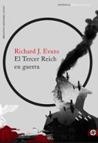 el tercer reich en guerra-richard j. evans-9788499425689 el tercer reich en guerra-richard j. evans-9788499425689