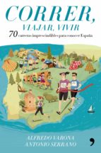 correr, viajar, vivir (ebook)-alfredo varona arche-antonio serrano sanchez-9788499986289 correr, viajar, vivir (ebook)-alfredo varona arche-antonio serrano sanchez-9788499986289