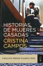 HISTORIAS DE MUJERES CASADAS (FINALISTA PREMIO PLANETA 2022) (EJEMPLAR FIRMADO POR LA AUTORA) | CRISTINA CAMPOS thumbnail