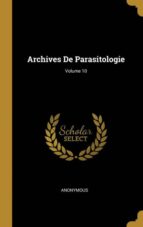 ARCHIVES DE PARASITOLOGIE; VOLUME 10