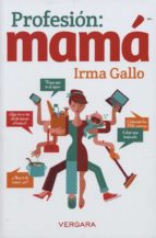 profesión: mamá (ebook)-irma gallo-9786074807899 profesión: mamá (ebook)-irma gallo-9786074807899