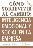cómo sobrevivir al cambio. inteligencia emocional (ebook)-mª claudia londoño mateus-9788415683599 cómo sobrevivir al cambio. inteligencia emocional (ebook)-mª claudia londoño mateus-9788415683599