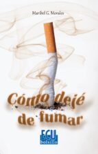 cómo dejé de fumar (ebook)-maribel g. morales-9788415941699 cómo dejé de fumar (ebook)-maribel g. morales-9788415941699