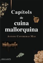 capitols de cuina mallorquina-antoni contreras mas-9788416163199 capitols de cuina mallorquina-antoni contreras mas-9788416163199