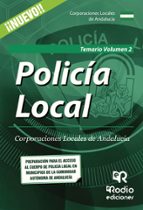 POLICIA LOCAL: CORPORACIONES LOCALES DE ANDALUCIA: TEMARIO (VOL. 2)