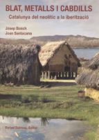 blat, metall, cabdills: catalunya del neolitic a la iberitzacio-josep bosch-9788423207299 blat, metall, cabdills: catalunya del neolitic a la iberitzacio-josep bosch-9788423207299