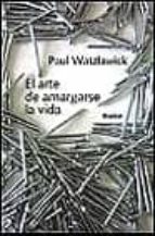 el arte de amargarse la vida-paul watzlawick-9788425414299 el arte de amargarse la vida-paul watzlawick-9788425414299