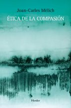 etica de la compasion-joan-carles melich-9788425426599 etica de la compasion-joan-carles melich-9788425426599
