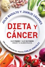 dieta y cancer-julio basulto-juanjo caceres-carlos gonzalez-9788427044999 dieta y cancer-julio basulto-juanjo caceres-carlos gonzalez-9788427044999