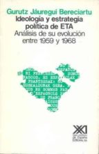 ideologia y estrategia politica de eta evolucion entre 1959-1968-gurutz jauregui bereciartu-9788432303999 ideologia y estrategia politica de eta evolucion entre 1959-1968-gurutz jauregui bereciartu-9788432303999