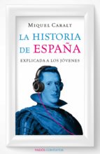 la historia de españa explicada a los jóvenes (ebook)-miquel caralt-fernando casal-9788449330599 la historia de españa explicada a los jóvenes (ebook)-miquel caralt-fernando casal-9788449330599