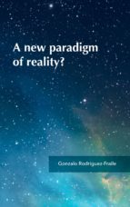 a new paradigm of reality? (ebook)-gonzalo rodriguez-fraile-9788460820499 a new paradigm of reality? (ebook)-gonzalo rodriguez-fraile-9788460820499