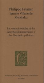 la renunciabilidad de los derechos fundamentales y las libertades publicas-philippe frumer-9788461654499 la renunciabilidad de los derechos fundamentales y las libertades publicas-philippe frumer-9788461654499