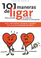 101 maneras de ligar: como aumentar las ocasiones y encontrar su alma gemela-susan rabin-9788477207399 101 maneras de ligar: como aumentar las ocasiones y encontrar su alma gemela-susan rabin-9788477207399