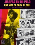 jirafas en mi pelo. una vida de rock jirafas en mi pelo. una vida de rock