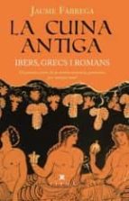 la cuina antiga. ibers, grecs i romans-jaume fabrega-9788483309599 la cuina antiga. ibers, grecs i romans-jaume fabrega-9788483309599