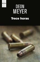 trece horas. (ebook)-deon meyer-9788490562499 trece horas. (ebook)-deon meyer-9788490562499