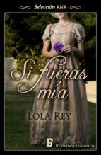 si fueras mía (ebook)-lola rey-9788490690499 si fueras mía (ebook)-lola rey-9788490690499