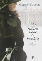 el futuro tiene tu nombre (ebook)-brenna watson-9788490698099 el futuro tiene tu nombre (ebook)-brenna watson-9788490698099