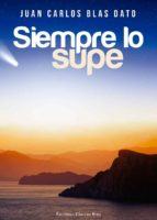 siempre lo supe (ebook)-juan carlos jua blas dato-9788490767399 siempre lo supe (ebook)-juan carlos jua blas dato-9788490767399
