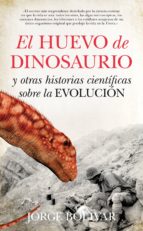el huevo de dinosaurio y otras historias cientificas sobre la evo lucion-jorge bolivar-9788493502799 el huevo de dinosaurio y otras historias cientificas sobre la evo lucion-jorge bolivar-9788493502799