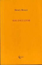 ser escultor-henry moore-9788493844899 ser escultor-henry moore-9788493844899