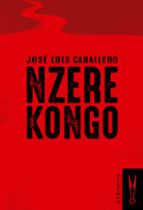 nzere kongo-jose luis caballero-9788494501999 nzere kongo-jose luis caballero-9788494501999