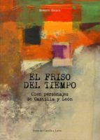 el friso del tiempo: cien personajes de castilla leon-ernesto escapa-9788497186599 el friso del tiempo: cien personajes de castilla leon-ernesto escapa-9788497186599