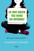 lo que hacen tus hijos en internet: una guia para padres-leonardo cervera navas-9788498676099 lo que hacen tus hijos en internet: una guia para padres-leonardo cervera navas-9788498676099