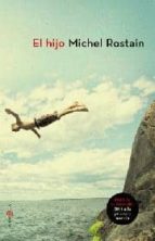 el hijo (premio goncourt du premier roman 2011)-michel rostain-9788499700199 el hijo (premio goncourt du premier roman 2011)-michel rostain-9788499700199