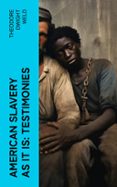 Descarga de la colección de libros de epub AMERICAN SLAVERY AS IT IS: TESTIMONIES  (edición en inglés) PDB 4066339553309