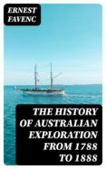 Descargas gratuitas de libros de texto THE HISTORY OF AUSTRALIAN EXPLORATION FROM 1788 TO 1888 8596547018209 PDB CHM en español