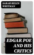 Libros descargables gratis para computadoras EDGAR POE AND HIS CRITICS de SARAH HELEN WHITMAN 