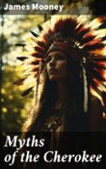 Ebooks gratuitos sin descarga MYTHS OF THE CHEROKEE  (edición en inglés)