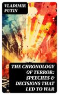 THE CHRONOLOGY OF TERROR: SPEECHES & DECISIONS THAT LED TO WAR  (edición en inglés)