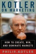 kotler on marketing: how to create, win, and dominate markets-philip kotler-9781476787909 kotler on marketing: how to create, win, and dominate markets-philip kotler-9781476787909