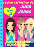 Descargas gratuitas de libros para ipad. LE JOURNAL INTIME DE JULIA JONES - MA MEILLEURE ENNEMIE de  9781507149409 (Spanish Edition) RTF PDB