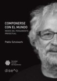 Ipod descarga audiolibros COMPONERSE CON EL MUNDO de PABLO SZTULWARK (Literatura española) ePub PDF FB2 9781643601809